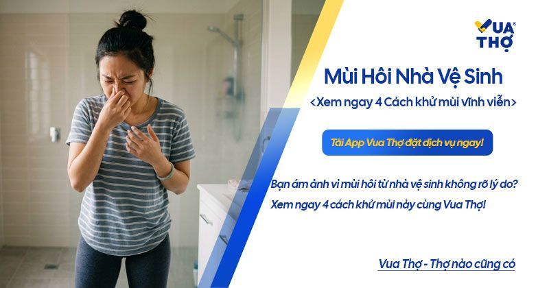 Mùi Hôi Nhà Vệ Sinh? Xem ngay 4 Cách Khử Mùi Vĩnh Viễn Ngay Tại Nhà